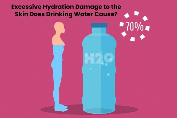Excessive Hydration Damage to the Skin Does Drinking Water Cause?