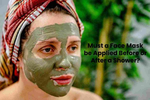 Must a Face Mask be Applied Before or After a Shower?