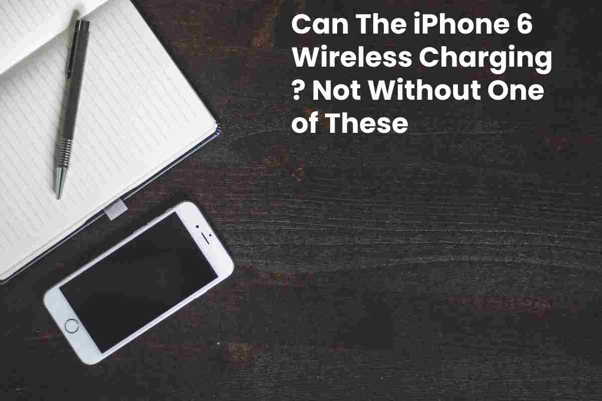 iPhone 6 is Capable of Wireless Charging Protection