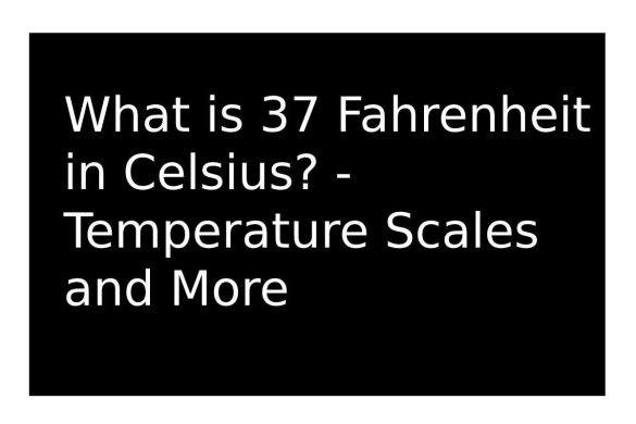what is 37 fahrenheit in celsius