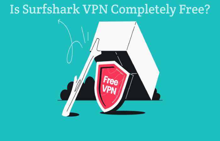 Is Surfshark VPN Completely Free_